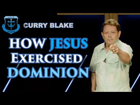 How Jesus Exercised Dominion | Curry Blake