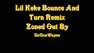 Lil Keke Bounce And Turn Remix ZonedOut By DonWayne