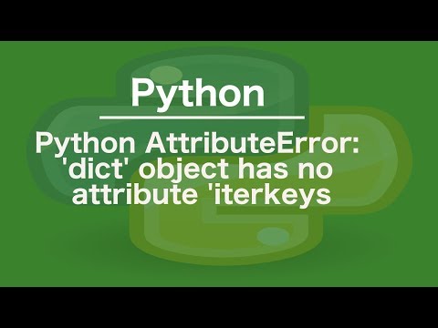 Python Attributeerror Dict Object Has No Attribute Iterkeys