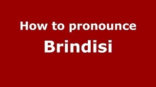 How to pronounce Brindisi