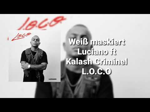 Luciano ft. Kalash Criminel - Weiß maskiert ( L.O.C.O )