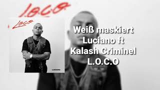 Luciano ft. Kalash Criminel - Weiß maskiert ( L.O.C.O )