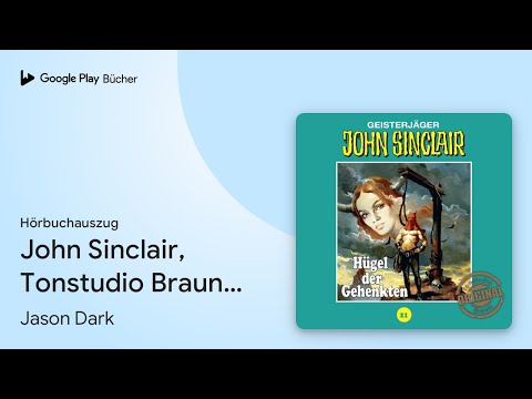 „John Sinclair, Tonstudio Braun, Folge 21: Hügel…“ von Jason Dark · Hörbuchauszug