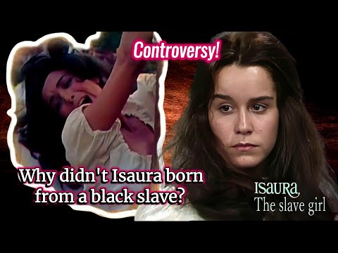 Why didn't Isaura born from a black slave? - Isaura The Slave Girl