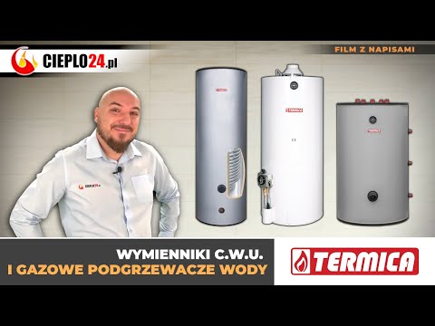 Wymienniki c.w.u. i podgrzewacze gazowe Termica - z wężownicą czy bez? Który wybrać?