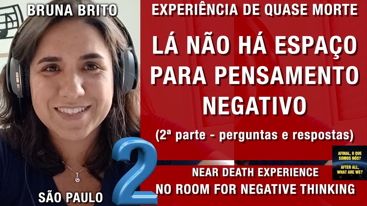 Lá não há espaço para pensamento negativo – EQM da Bruna Brito | Experiência de Quase Morte | NDE