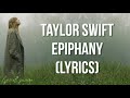 Taylor Swift - epiphany (lyrics)