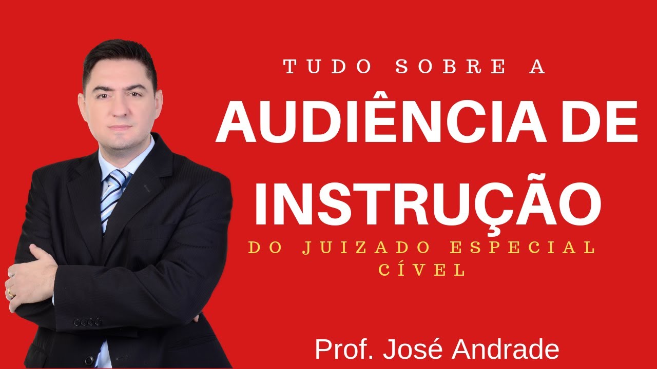 Tudo sobre Audiência de instrução do Juizado Especial Cível
