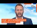 Le 64 L Actualité Internationale Du Lundi 20 Juillet 2026 TV5MONDE
