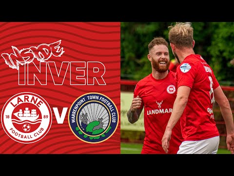 INSIDE INVER | Larne 3-0 Warrenpoint Town