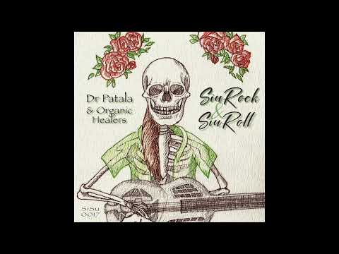 Dr Patala & Organic Healers - SiuRock & SiuRoll (2022) Full Album