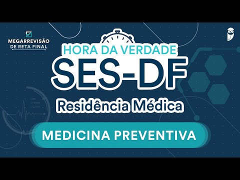 Hora da Verdade SES-DF - Aula de Medicina Preventiva e Psiquiatria para Residência Médica