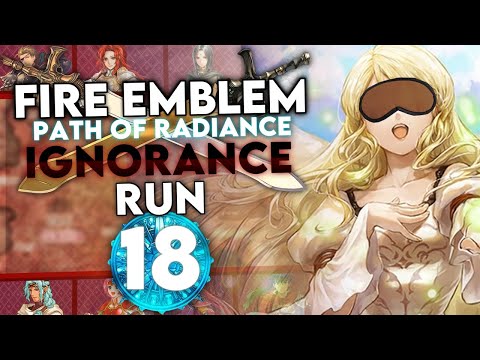 Rout on a Timer! Let's Play Path of Radiance Ignorance Run - Part 18