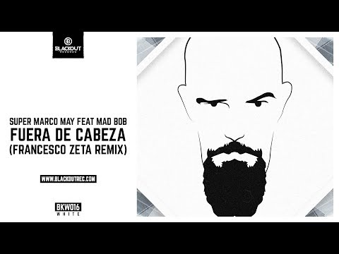 Super Marco May Ft Mad Bob - Fuera De Cabeza (Francesco Zeta Remix)