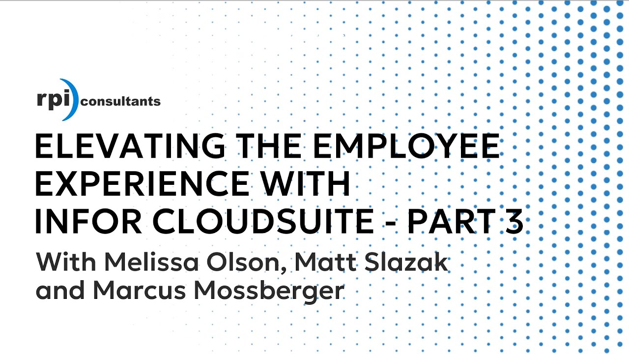 Elevating the Employee Experience with Infor CloudSuite - Part 3