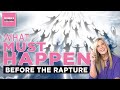 Rapture: What MUST happen BEFORE the RAPTURE takes place!