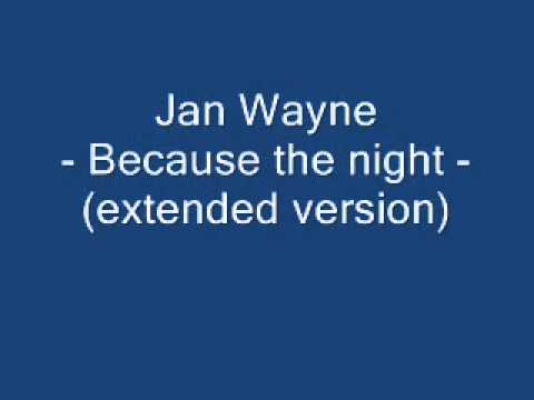 Jan Wayne - Because the night (extended version)
