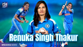 Renuka Singh Thakur: From Mountain Lanes to World Cup Glory