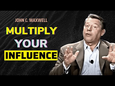 How to Multiply Your Influence | The Law of Influence | John C. Maxwell