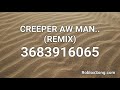 CREEPER AW MAN.. (REMIX) Roblox ID - Roblox Music Code