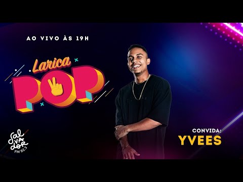 Larica POP com Gominho e Dinho Junior convida Yvees (25/07/2022) - Salvador FM