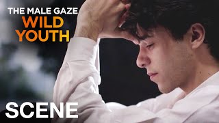 THE MALE GAZE: WILD YOUTH - "You're my best friend"