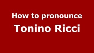 How to pronounce Tonino Ricci