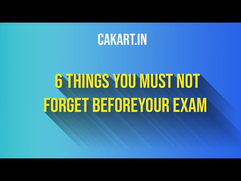 six things you must not forget before your exam