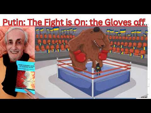 Putin: The Fight is On: The Gloves are off
