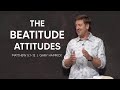 The Beatitude Attitudes  |  Matthew 5:1-12  |  Gary Hamrick