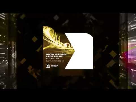 Woody van Eyden & Rene Ablaze - All My Life (Sam Laxton Remix) (Ablazing Records)