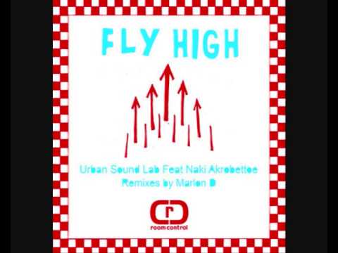 Urban Sound Lab feat. Naki Akrobettoe - Fly High (Original Mix)