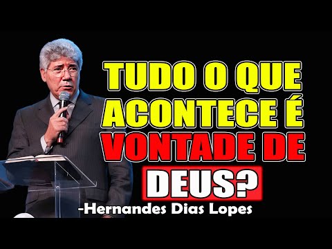 IS EVERYTHING THAT HAPPENS GOD'S WILL? - Hernandes Dias Lopes 2026