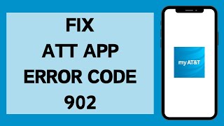 How To Fix ATT App Error Code 902 (2026) | ATT App Error Code 902 (Solved)