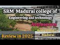 SRM COLLEGE OF ENGINEERING AND TECHNOLOGY MADURAI REVIEW 2025