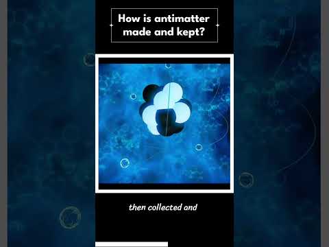 how is antimatter made and kept