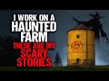 I Work On A HAUNTED Farm These Are My Scary Stories