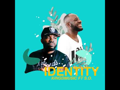 Kingdmusic- Identity remix ft S.O. [Audio]