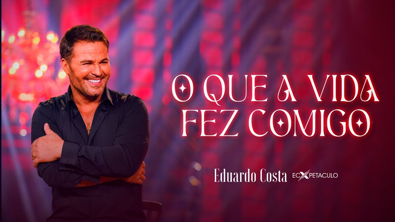 O QUE A VIDA FEZ COMIGO l EDUARDO COSTA (CLIPE OFICIAL)