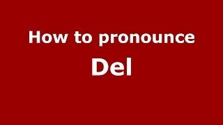 How to pronounce Del