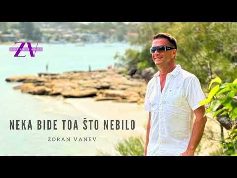 ZORAN VANEV - NEKA BIDE TOA ŠTO NE BILO