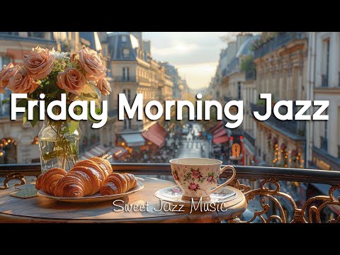 Friday Morning Jazz ☕Smooth Jazz Instrumental Music & June Bossa Nova for Keep upbeat your mood