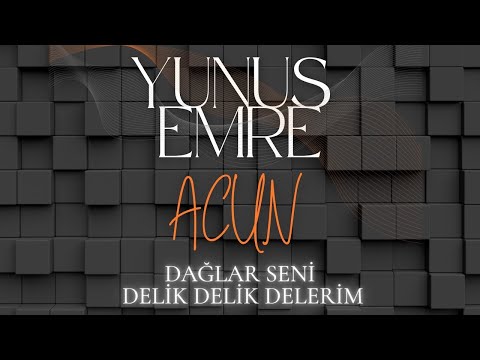 Yunus Emre Acun - Dağlar Seni Delik Delik Delerim