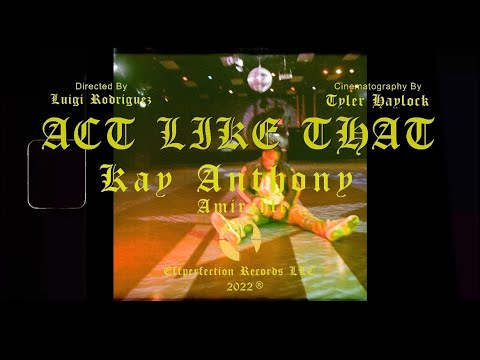 Kay Anthony Ft Amirahle - Act Like That (Official Music Video)