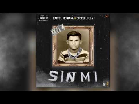 Sin Mi - Kartel Montana Feat Cosculluela
