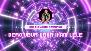 Download lagu Dero Ubur Ubur Ikan Lele, Elekton Kharisna Sound (Versi Ika Nayoan) mp3 Download lagu Dero Ubur Ubur Ikan Lele, Elekton Kharisna Sound (Versi Ika Nayoan) mp3