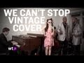 We Can't Stop Vintage Doo Wop Cover | What's ...