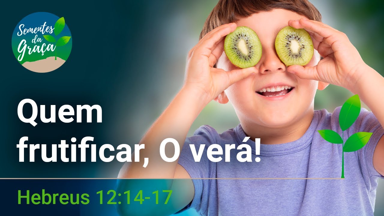 Quem frutificar, O verá!