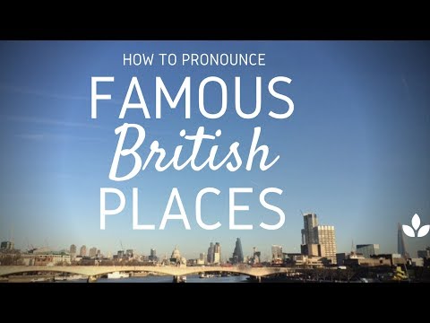 如何完美地念出英國名勝古蹟的發音？ (How to Pronounce Famous British Places Perfectly)