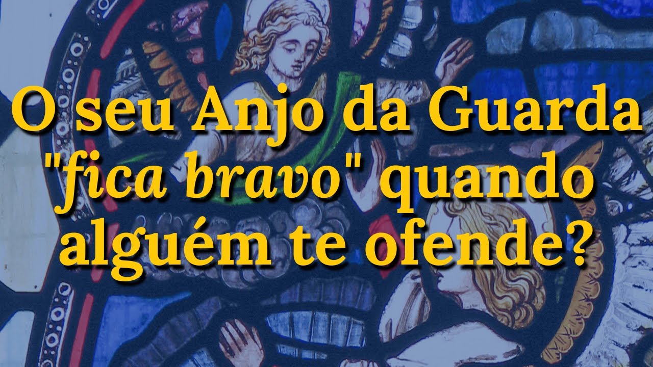 Nosso Anjo da Guarda fica bravo quando alguém nos injuria - o que significa isso
